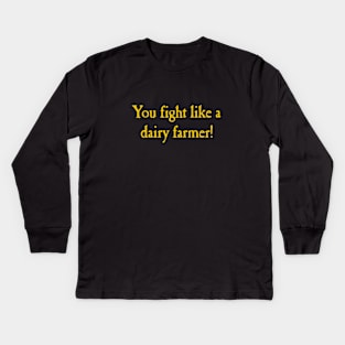 You Fight Like A Dairy Farmer Kids Long Sleeve T-Shirt